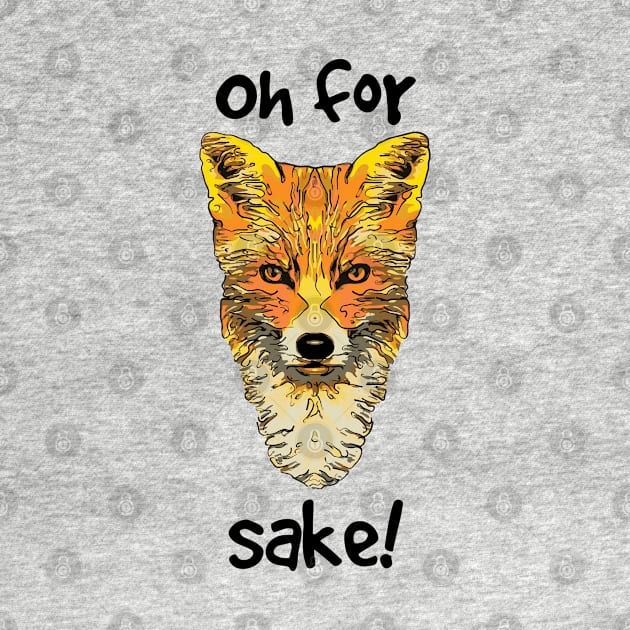 Oh For Fox Sake by ardp13